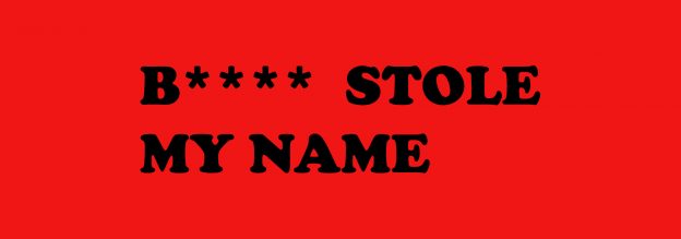 B**** Stole My Name